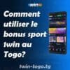 Comment utiliser le bonus sport 1win au Togo ?